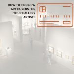 How to Find New Art Buyers for your Gallery Artists